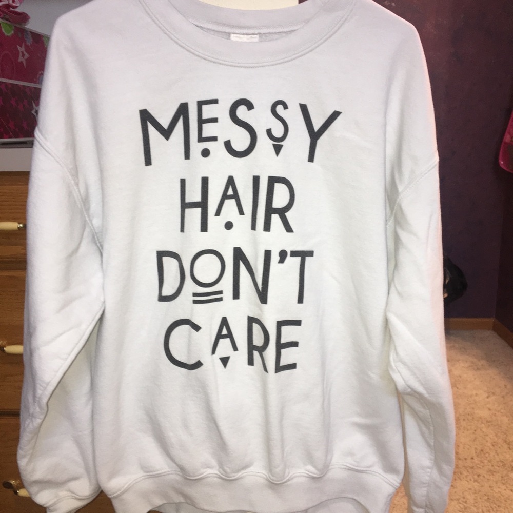 Messy Hair Don’t Care Crew Neck LAST CHANCE
